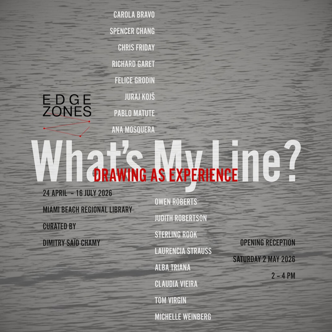 What's My Line? Drawing as ExperienceApril 24 - July 26, 2026, Miami Beach Regional Library, curated by Dimitry SaÏd Chamy